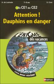 L'ENIGME DES VACANCES PRIMAIRE t.14 ; attention ! dauphins en danger ; du CE1 au CE2 ; 7/8 ans  - Agnès de Lestrade - Sylvie Cote 