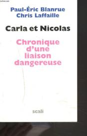 Carla et Nicolas ; chronique d'une liaison dangereuse - Couverture - Format classique