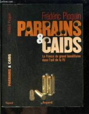 Parrains et caïds t.1 ; la France du grand banditisme dans l'oeil de la PJ - Couverture - Format classique