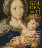 Golden Times; Wealth and status in the Middle Ages in the southern Low Countries  - Veronique Lambert - Peter Stabel 