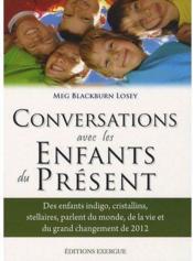 Conversations avec les enfants du présent  - Meg Blackburn Losey 