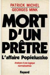 Mort d'un prêtre : L'affaire Popieluszko. Analyse d'une logique normalisatrice - Couverture - Format classique
