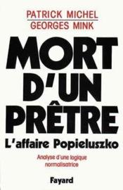 Mort d'un prêtre : L'affaire Popieluszko. Analyse d'une logique normalisatrice - Couverture - Format classique