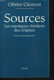 Sources ; les mystiques chétiens des origines - Couverture - Format classique