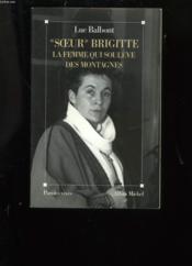 Soeur Brigitte, La Femme Qui Souleve Des Montagnes - Couverture - Format classique