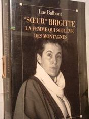 Soeur Brigitte, La Femme Qui Souleve Des Montagnes - Intérieur - Format classique