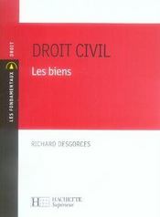 Droit civil ; les biens  - Richard Desgorces 