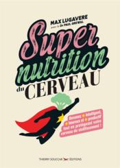 Supernutrition du cerveau  - Max Lugavere - Paul Grewal 