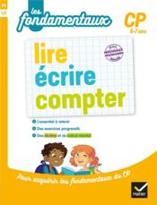 Lire, écrire, compter ; CP  - Dominique Estève - Muriel Iribarne - Marie-Christine Olivier - Lucie Domergue 