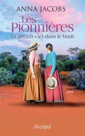 Les pionnières t.2 : un arc-en-ciel dans le bush - Couverture - Format classique