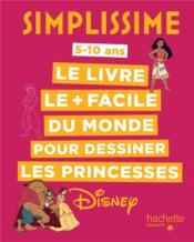 Simplissime ; le livre le + facile du monde pour dessiner les princesses Disney  