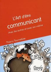 L'art d'être communicant ; avec les autres et avec soi-même - Intérieur - Format classique