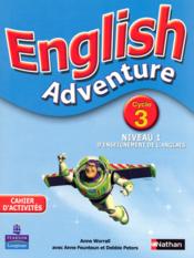 ENGLISH ADVENTURE ; cycle 3 ; niveau 1 ; cahier d'activités - Couverture - Format classique