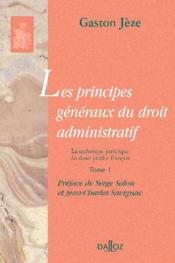 Les principes généraux du droit administratif t.1 ; la technique juridique du droit public français  - Gaston Jeze - Jeze/Salon/Savignac 