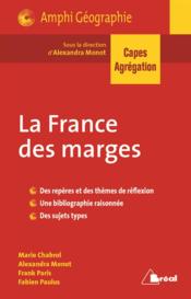 La France des marges ; CAPES, agrégation  - Alexandra Monot 
