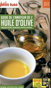 Guide de l'amateur d'huile d'olive ; producteurs, march?s, appelations... (?dition 2018/2019)  - Collectif Petit Fute 