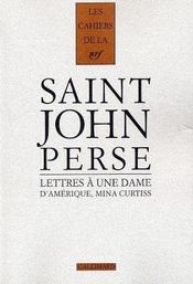Les cahiers de la NRF ; lettres à une dame d'Amérique, Mina Curtiss  - Saint-John Perse 