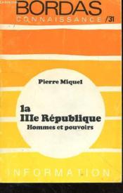 LA IIIe REPUBLIQUE HOMMES ET POUVOIRS - Couverture - Format classique