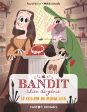 Bandit, chien de génie t.2 ; le collier de Mona Lisa  - Pascal Brissy - Mehdi Dewalle 