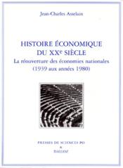 Histoire Economique Du Xxe Siecle. La Reouverture Des Economies Nationales (1939 Aux Annees 1980) - Couverture - Format classique