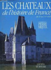 LES CHATEAUX DE L'HISTOIRE DE FRANCE DU XIe AU XVIe SIECLE - Couverture - Format classique