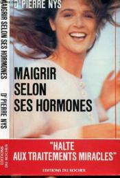 Maigrir Selon Ses Hormones  - Pierre Nys 