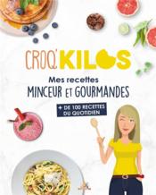 Croq'kilos t.5 : mes recettes minceur et gourmandes ; + de 100 recettes du quotidien - Couverture - Format classique