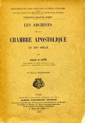 Les Archives de la Chambre apostolique au XIVeme siecle. 1ere Partie: Inventaire