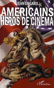 Americains heros de cinema  - Jean Ungaro 