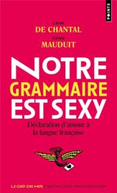 Notre grammaire est sexy. declaration d'amour a la langue francaise - Couverture - Format classique