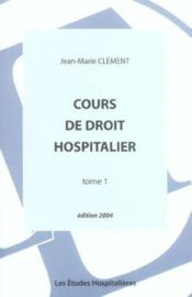 Cours de droit hospitalier tome 1 3e ed (édition 2004) - Couverture - Format classique