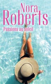 Passions au soleil ; les secrets du coeur, le chemin de l'amour  - Nora Roberts 