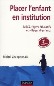 Placer l'enfant en institution ; MCES, foyers éducatifs et villages d'enfants (2e édition) - Intérieur - Format classique