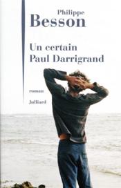 Un certain Paul Darrigrand  - Philippe Besson 