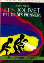 Les Jolivet Et L'Or Des Pionniers - Couverture - Format classique