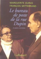 Le bureau de poste de la rue Dupin et autres entretiens  - Marguerite Duras - François Mitterrand 