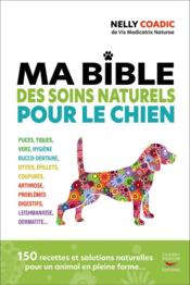 Ma bible des soins naturels pour le chien  - Nelly Coadic 