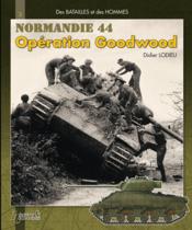 Opération Goodwood t.1 ; Normandie, juillet - Couverture - Format classique