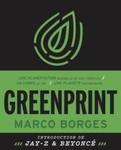 Greenprint ; transformer son corps et sauver la planète en 22 étapes  - Marco Borges 