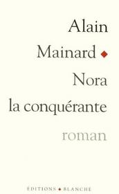 Nora la conquerante  - Alain Mainard - Alain Ménard 