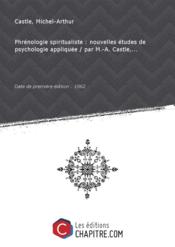 Phrenologie spiritualiste: nouvelles etudes de psychologie appliquee [edition 1862]