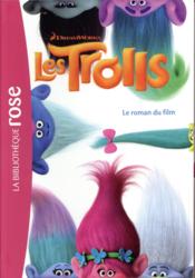 Les Trolls ; le roman du film  - Collectif - DreamWorks 