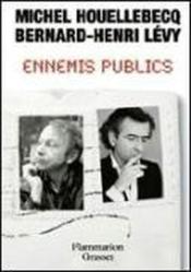 Ennemis publics  - Michel Houellebecq - Bernard-Henri Lévy 