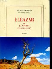 Eléazar ou la source et le buisson - Couverture - Format classique