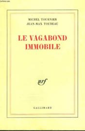 Vente  Le vagabond immobile  - Michel Tournier - Jean Max Toubeau 