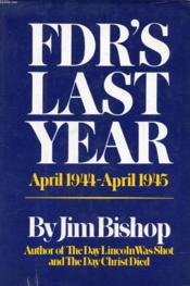 FDR'S LAST YEAR, April 1944 - April 1945 - Couverture - Format classique