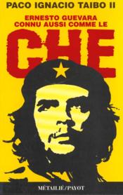 Ernesto Guevara Connu Aussi Comme Le Che - Couverture - Format classique
