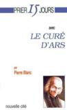 Vente  Prier 15 jours avec... ; le curé d'Ars (3e édition)  - Pierre BLANC  