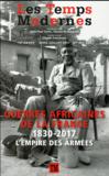 Revue Les temps modernes n.693/694 ; guerres africaines de la France : 1830-2017 ; l'empire des armées