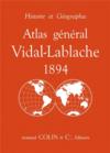 Atlas général Vidal-Lablache 1894 ; histoire et géographie  